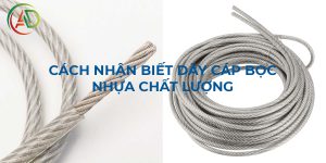 Cách nhận biết dây cáp bọc nhựa chất lượng