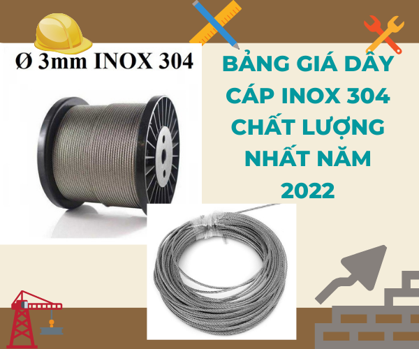 bảng giá dây cáp inox 304 chất lượng nhất năm 2022