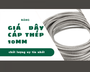 Báo giá dây cáp thép 10mm chất lượng, uy tín nhất