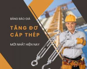 Bảng báo giá tăng đơ cáp thép mới nhất hiện nay