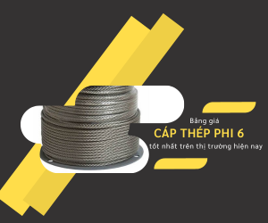 Bảng giá cáp thép phi 6 tốt nhất trên thị trường hiện nay