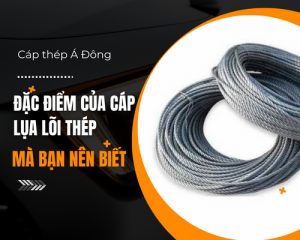 Đặc điểm của cáp lụa lõi thép mà bạn nên biết