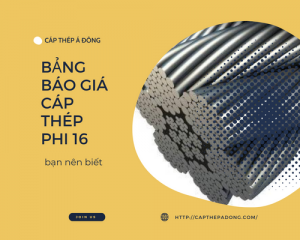 Bảng báo giá cáp thép phi 16 dành cho bạn